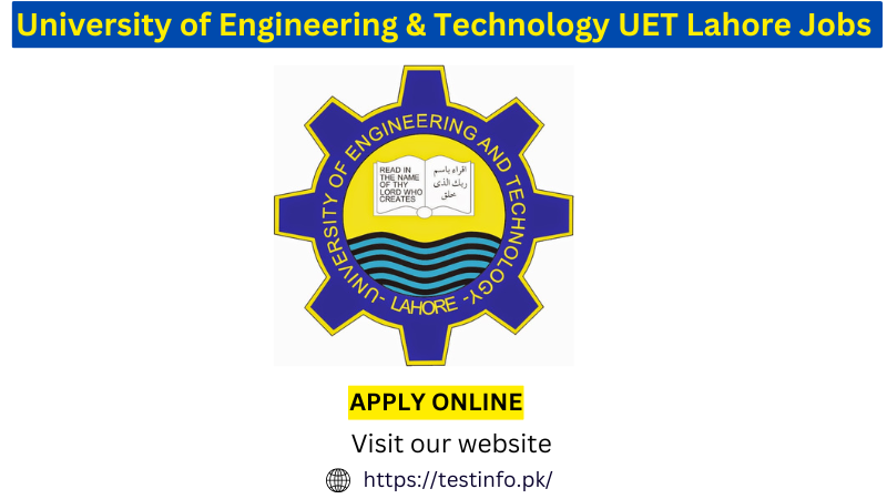 University of Engineering & Technology UET Lahore Jobs 2025